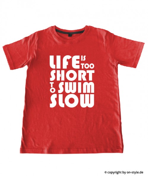 Kids Shirt: Life is too short to swim slow